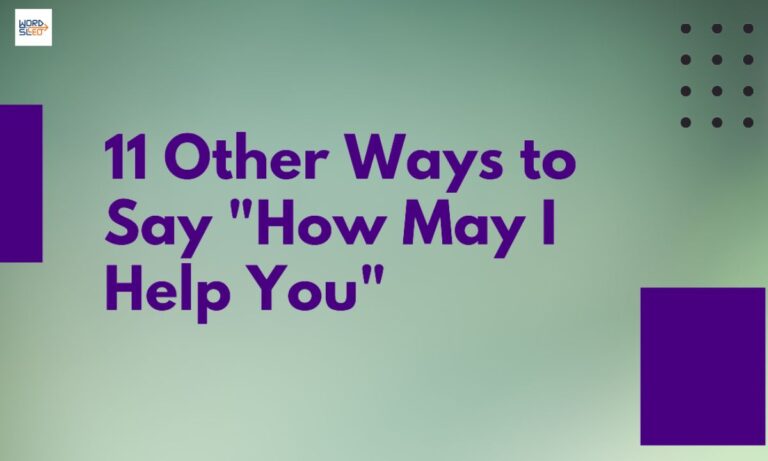 11 Other Ways to Say “How May I Help You”