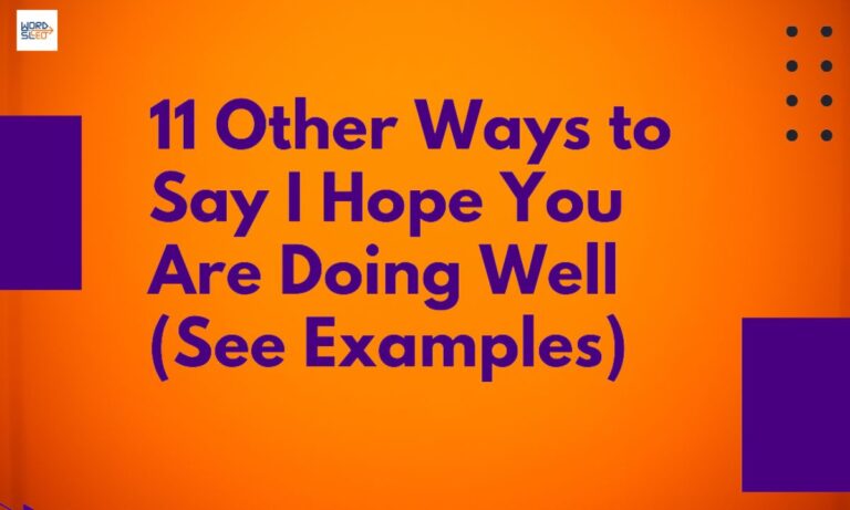 11 Other Ways to Say “I Hope You Are Doing Well” (See Examples)