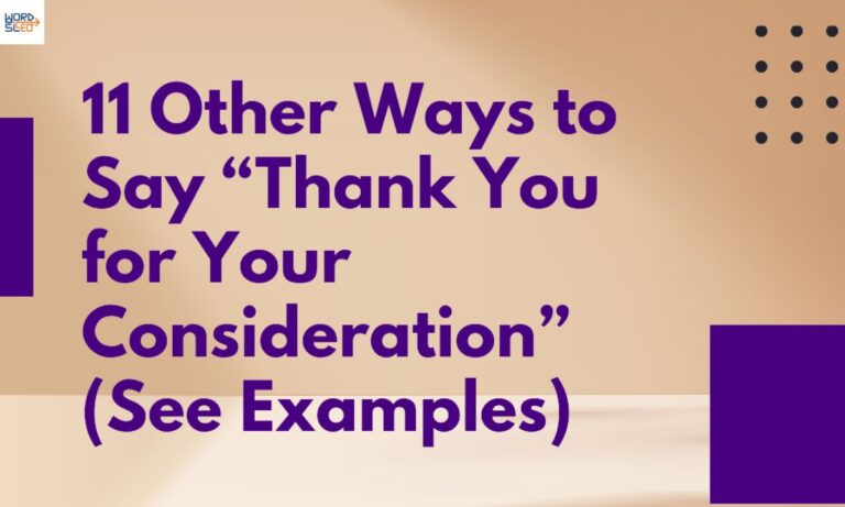 11 Other Ways to Say “Thank You for Your Consideration” (See Examples)