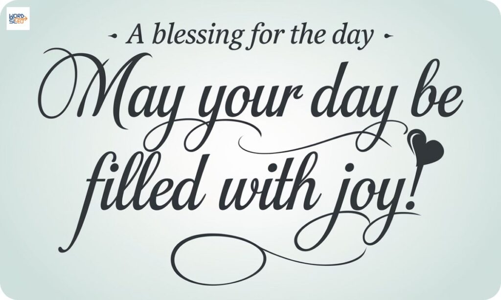 5. May your day be filled with joy! (Blessing)