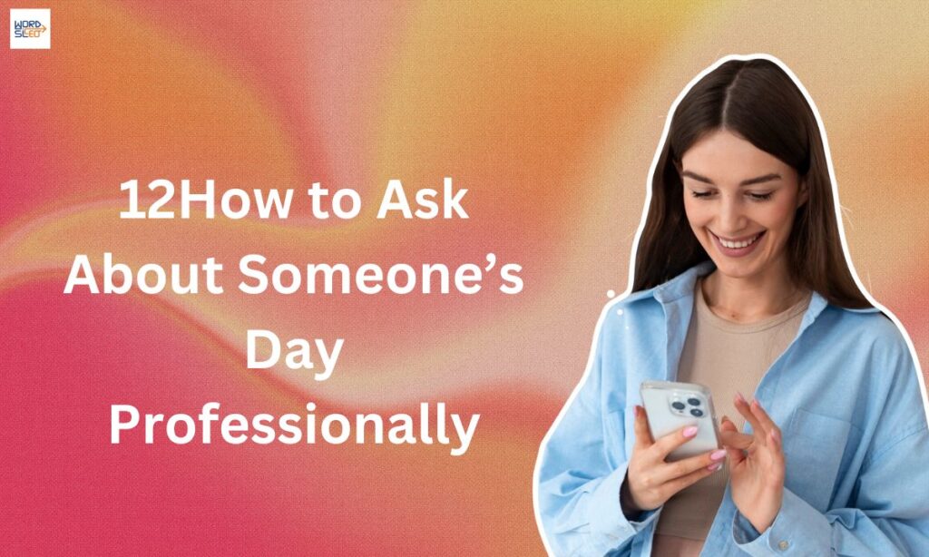 12How to Ask About Someone’s Day Professionally