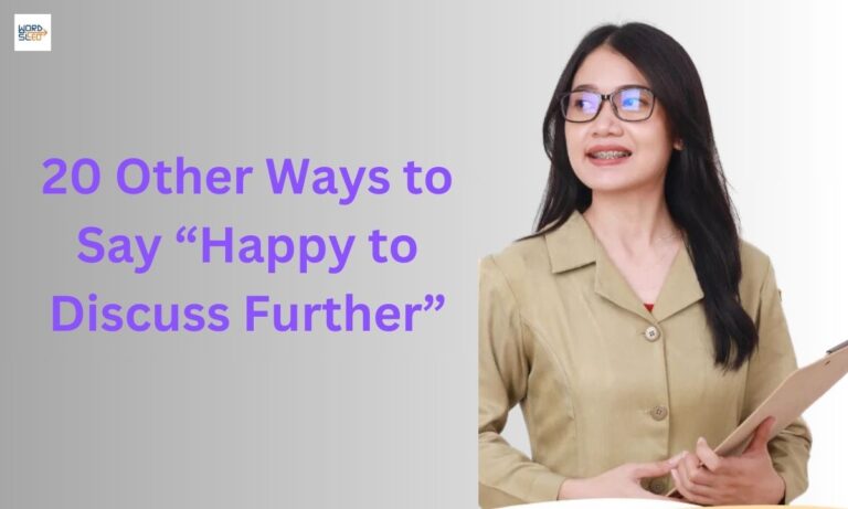 20 Other Ways to Say “Happy to Discuss Further”