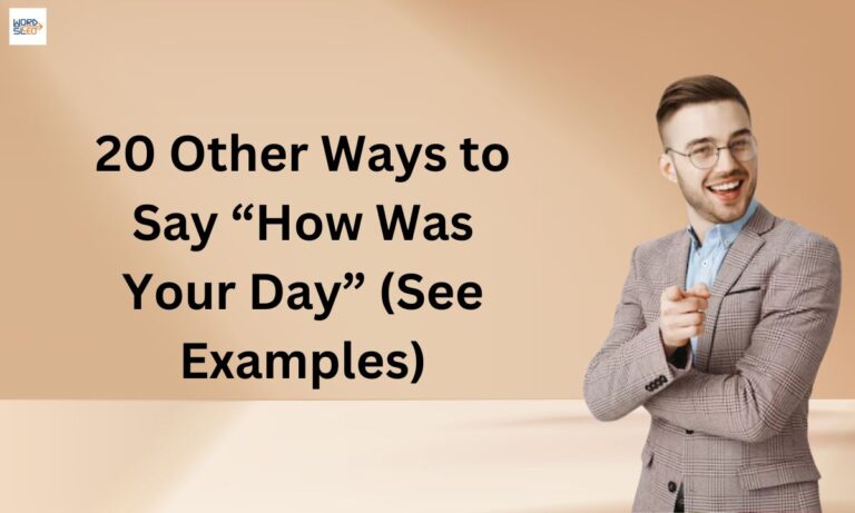 20 Other Ways to Say “How Was Your Day” (See Examples)