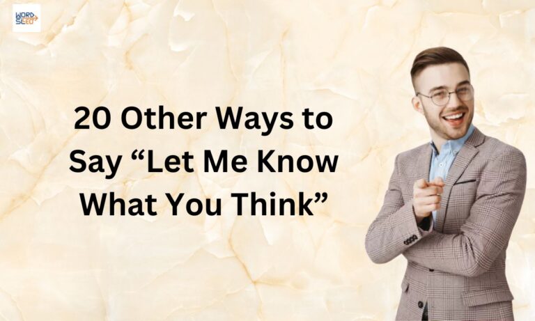 20 Other Ways to Say “Let Me Know What You Think”