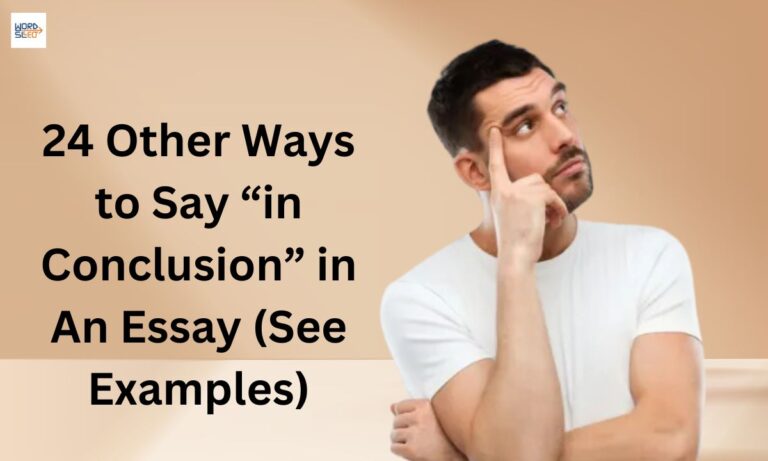 24 Other Ways to Say “in Conclusion” in An Essay (See Examples)