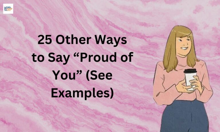 25 Other Ways to Say “Proud of You” (See Examples)