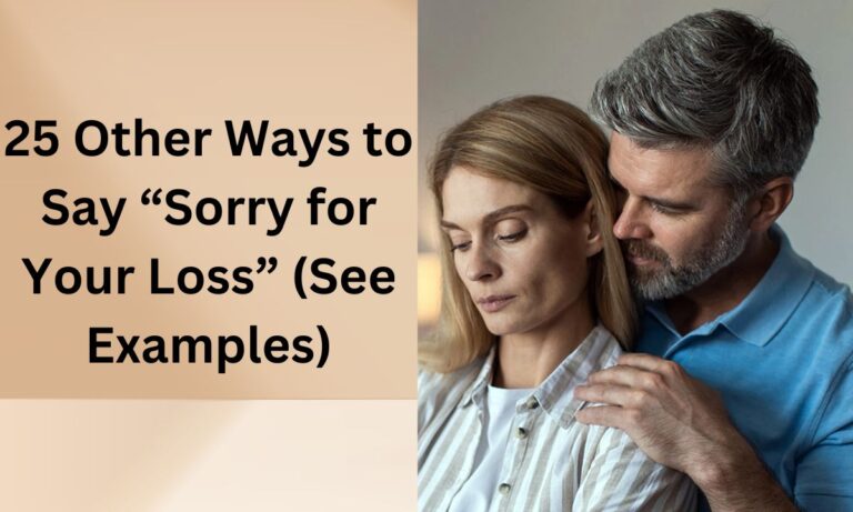 25 Other Ways to Say “Sorry for Your Loss” (See Examples)