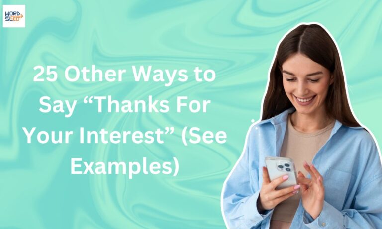 25 Other Ways to Say “Thanks For Your Interest” (See Examples)