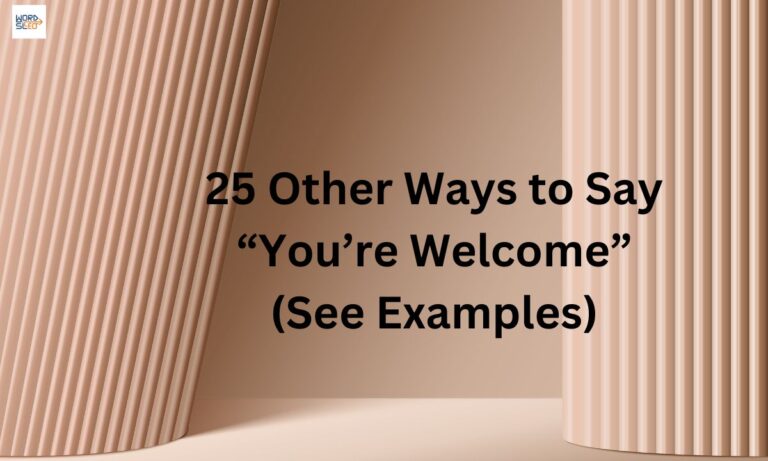 25 Other Ways to Say “You’re Welcome” (See Examples)