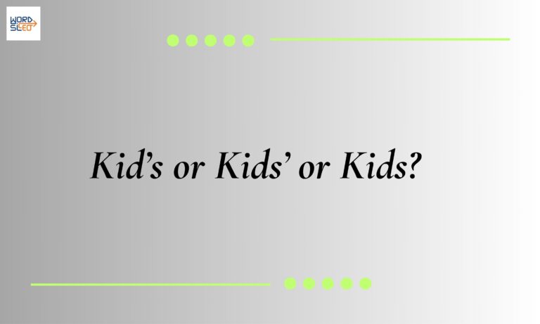 Kid’s or Kids’ or Kids?